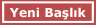 Yeni Ba�l�k