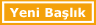 Yeni Ba�l�k